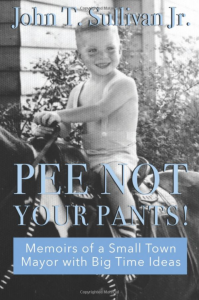 Cover of the book “Pee Not Your Pants — Memoirs of a Small Town Mayor With Big Ideas,” written by former Oswego Mayor John Sullivan.
